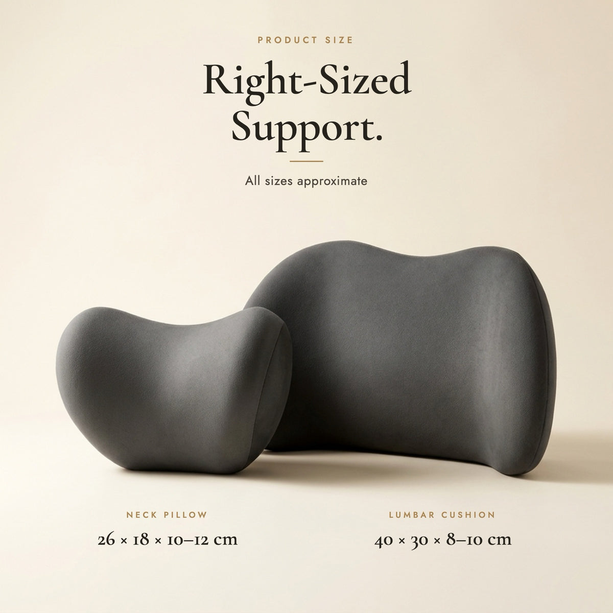 Neck pillow approx. 26 x 18 x 10-12 cm and lumbar cushion approx. 40 x 30 x 8-10 cm